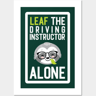 Funny Driving Instructor Pun - Leaf me Alone - Gifts for Driving Instructors Posters and Art